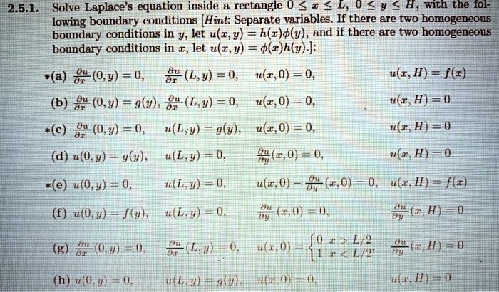 Solved 2 5 1 Solve Laplace 8 Equation Inside Rectangle 0 I L 0 Y H Wth The Fol Lowing Boundary Conditions Hint Separate Variables If There Are Two Homogeneous Boundary Conditions In Y Let