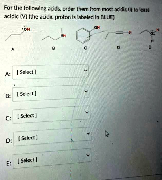 SOLVED For the following acids, order them from most acidic (I) to