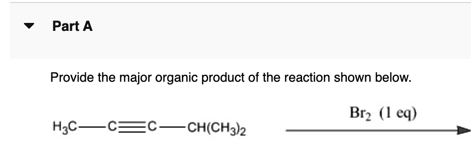 SOLVED: Part A Provide the major organic product of the reaction shown ...