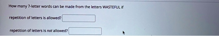 How many 7-letter words can be made from the letters WASTEFUL if
repetition of letters is allowed?
repetition of letters is not allowed?