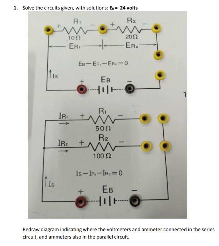 1. Solve the circuits given, with solutions EB=2 4 volts Redraw