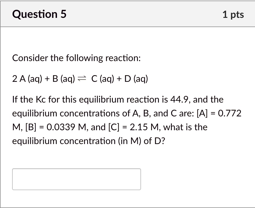 question 5 1 pts consider the following reaction 2 a aq b aq c aq d aq ...