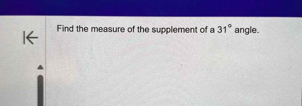 find the measure of the supplement of a 31deg angle find the measure of the supplement of a 31circ angle 72524