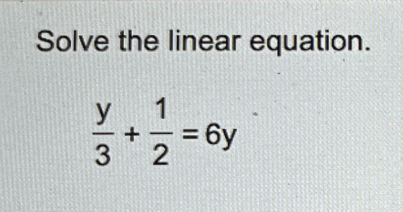solve the linear equation 7x3 3x4x117 solve the linear equation y3126y solve the linear equation fracy3 frac12 6y 37057