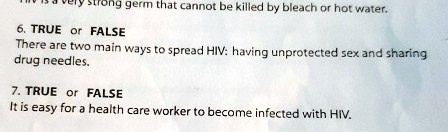 6 true or false there are two main ways to spread hiv having unprotected sex and sharing drug needles 7 true or false it is easy for a health care worker to become infected with hiv 98468