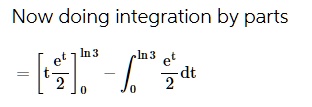 Now doing integration by parts
= [ t (e^t)/(2) ]0^ln3 - ∫0^ln3 (e^t)/(2) dt