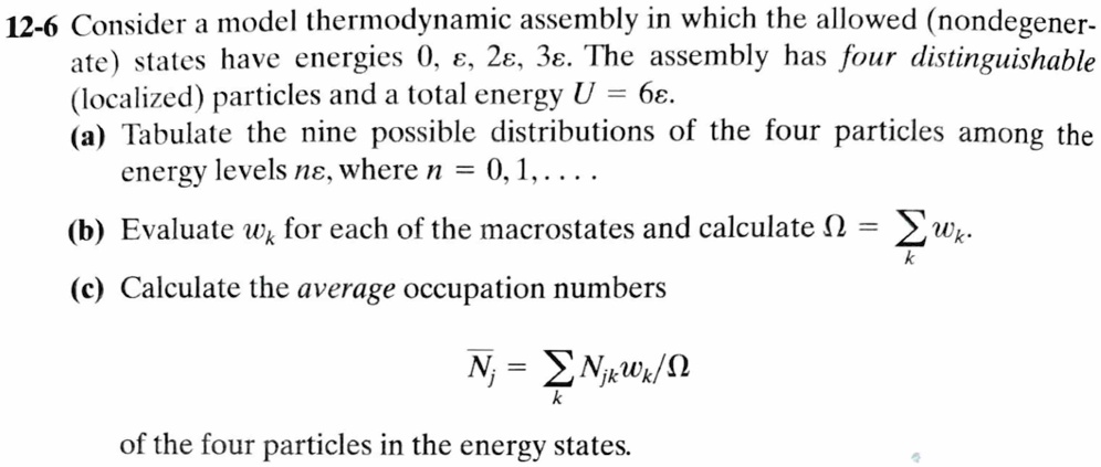 12 6 consider a model thermodynamic assembly in which the allowed nondegenerate states have energies 0 2 3 the assembly has four distinguishable localized particles and a total energy u 6eps 87347