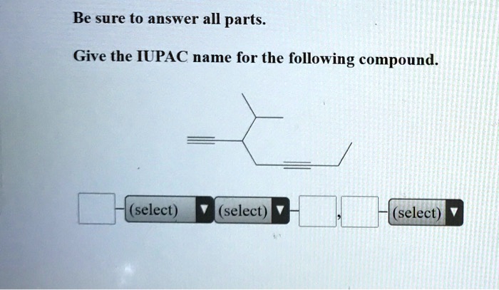 solved-be-sure-to-answer-all-parts-give-the-iupac-name-for-the