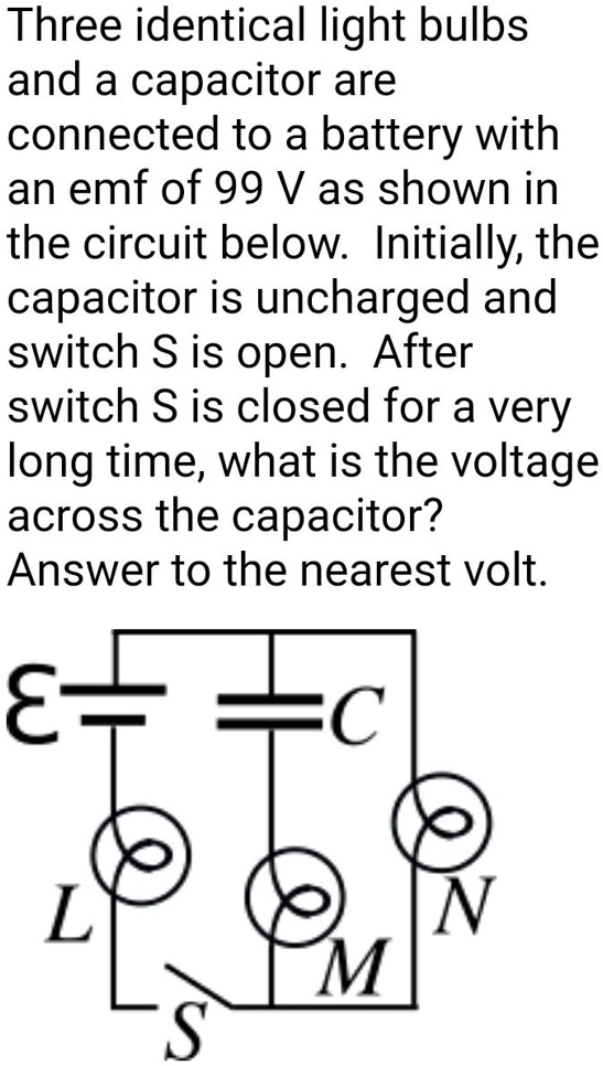 SOLVEDThree identical light bulbs and a capacitor are connected to a