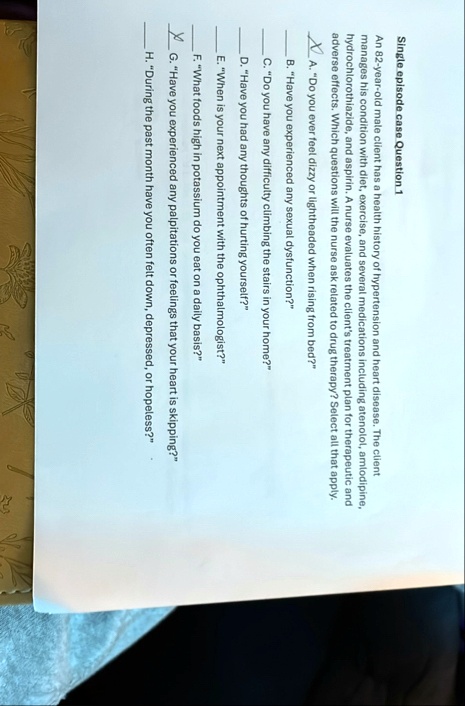 single episode case question 1 an 82 year old male client has a health history of hypertension and heart disease the client manages his condition with diet exercise and several medications i 68666