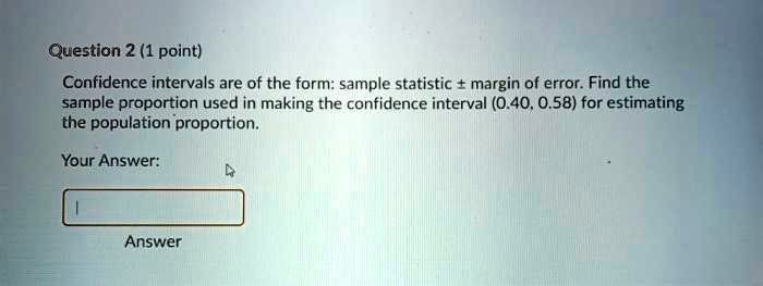 Confidence Interval Answer Format SOLVED: Question 2 (1 point) Confidence intervals are of the form ...