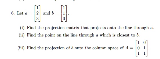 let a and b find the projection matrix that projects onto the line ...
