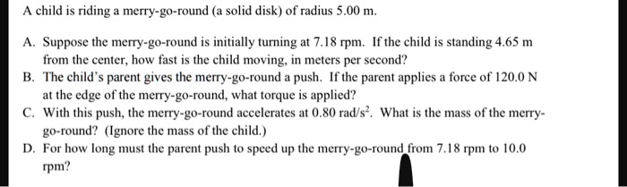 SOLVED: A child is riding a merry-go-round (solid disk) of radius 100 m ...