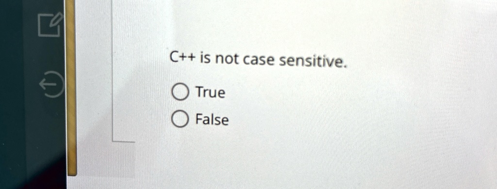 C++ is not case sensitive.
? True
? False