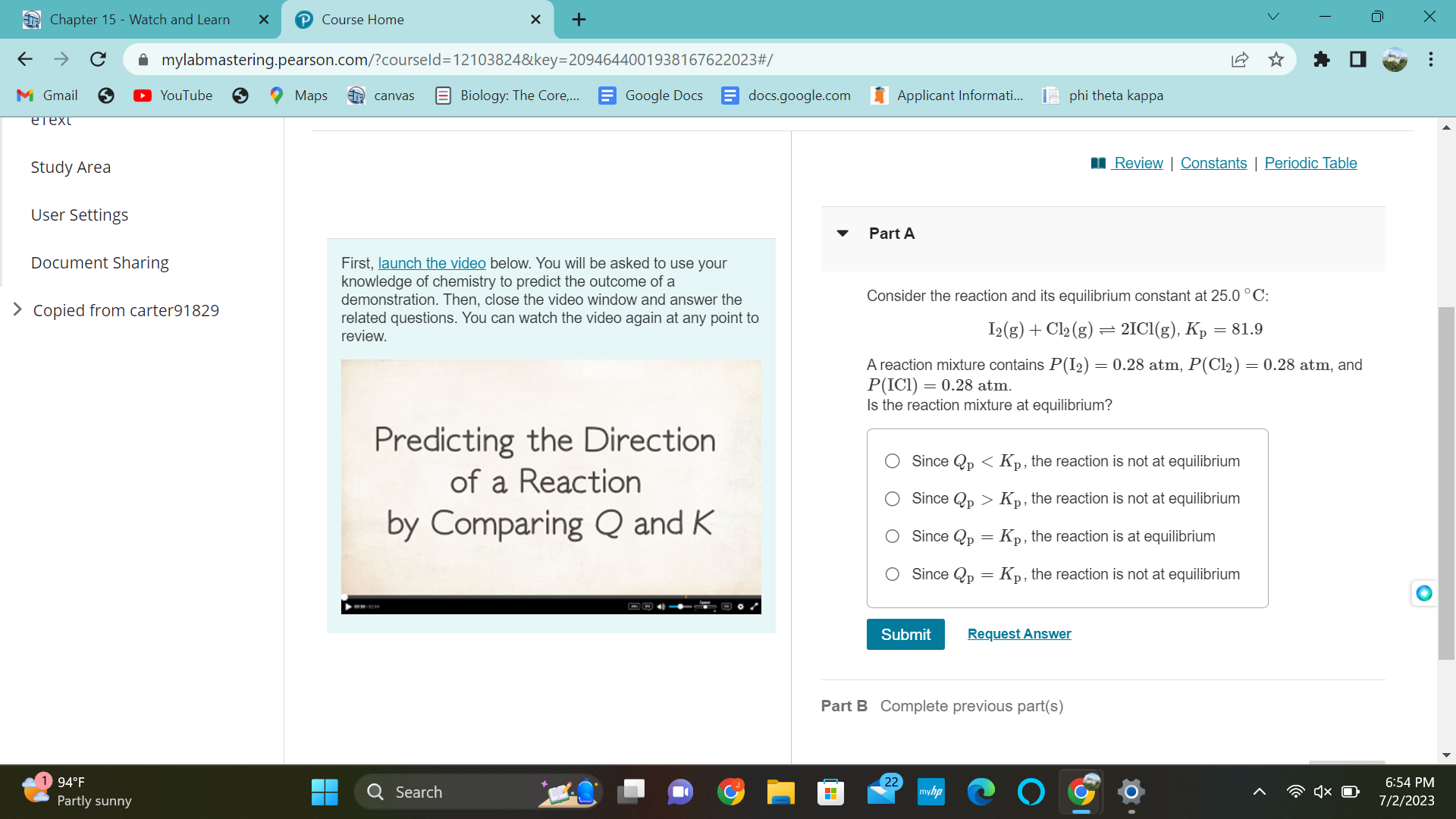 Consider the reaction and its equilibrium constant at 25.0 °C:
I2(g) + Cl2(g) ? 2ICl(g), Kp = 81.9
A reaction mixture contains P(I2) = 0.28 atm, P(Cl2) = 0.28 atm, and P(ICl) = 0.28 atm.
Is the reaction mixture at equilibrium?
Since Qp < Kp, the reaction is not at equilibrium
Since Qp > Kp, the reaction is not at equilibrium
Since Qp = Kp, the reaction is at equilibrium
Since Qp = Kp, the reaction is not at equilibrium