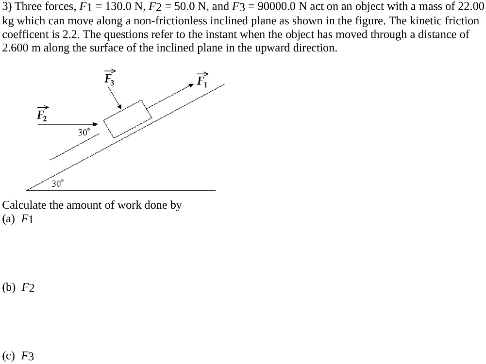 SOLVED: 3) Three forces, F1 130.0 N, F2 = 50.0 N, and F3 90000.0 N act ...