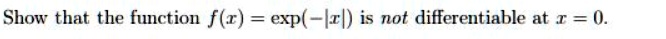 show that the function fr exp irl is not differentiable at t 30114