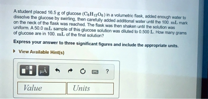 Solved A Student Placed 165 G Of Glucose C6h12o6 In A Volumetric