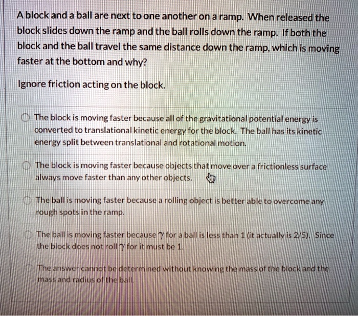SOLVED Ablock and a ball are next toone another on a ramp When released the block slides down
