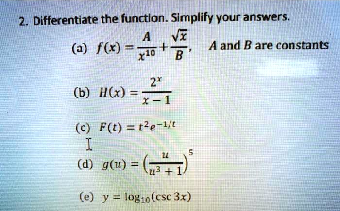 Solved 2 Differentiate The Function Slmplify Your Answers Vx A F X A T nd B Are Constants Xlo B 2 B H X C F T Tle L T D G U 6 E