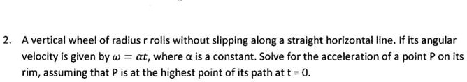 SOLVED: A vertical wheel of radius r rolls without slipping along a ...