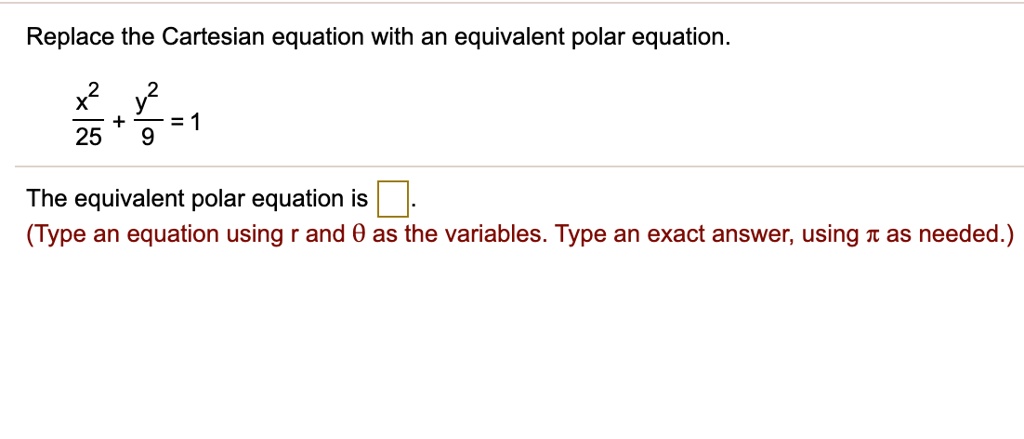 Solved Replace The Cartesian Equation With An Equivalent Polar Equation X2 Y 25 1 The Equivalent Polar Equation Is Type An Equation Using R And 0 As The Variables Type An Exact