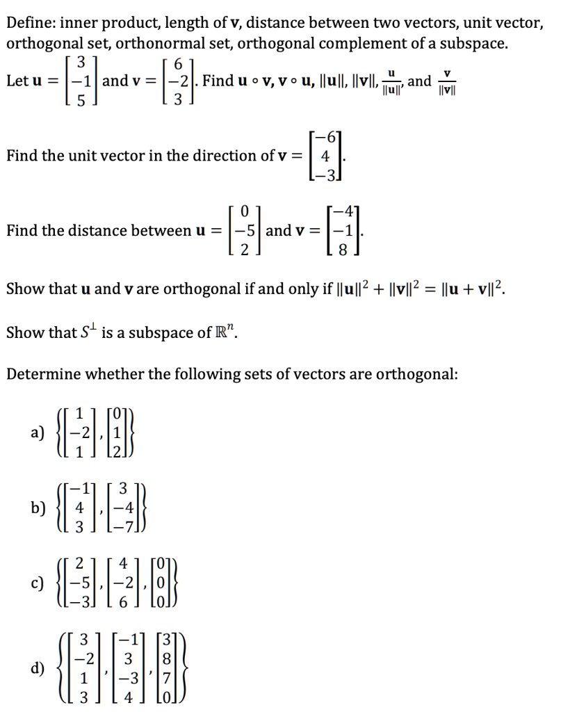 SOLVEDDefine inner product; length of v, distance between two vectors, unit vector, orthogonal