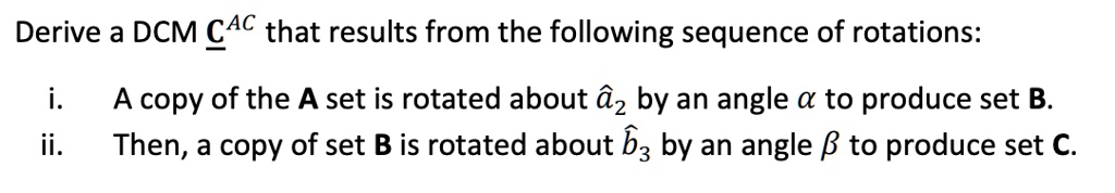 1 Rotation Dcm derive a dcm cac that results from the following sequence of rotations ...