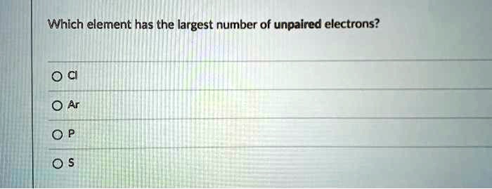 SOLVED: Which element has the largest number of unpaired electrons?