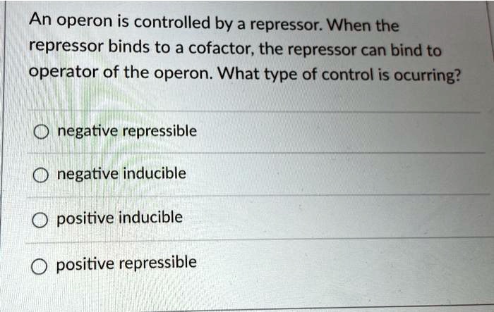 An operon is controlled by a repressor: When the repressor binds to a ...