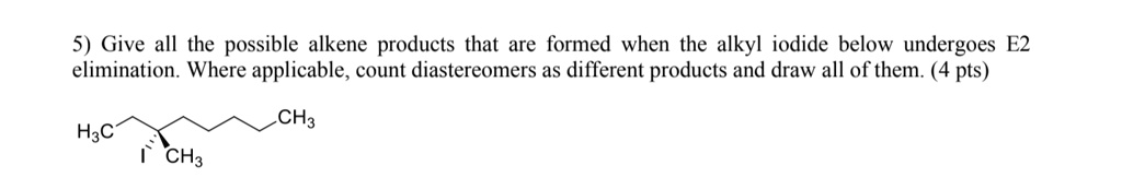 SOLVED: Give all the possible alkene products that are formed when the ...