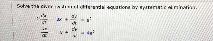 SOLVED: Solve the given system of differential equations by systematic ...