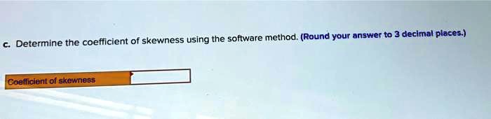 solved-skewness-using-the-software-method-round-your-answer-to