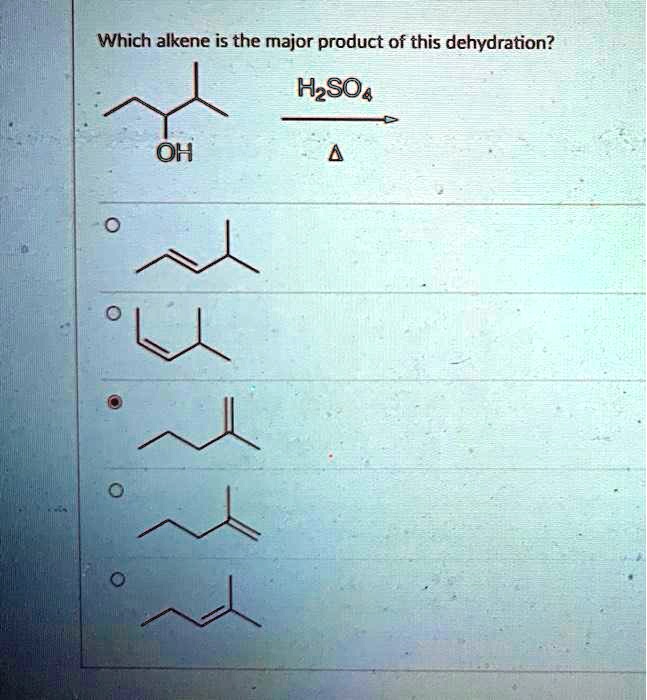 SOLVED: Which alkene is the major product of this dehydration? H2SO4 OH