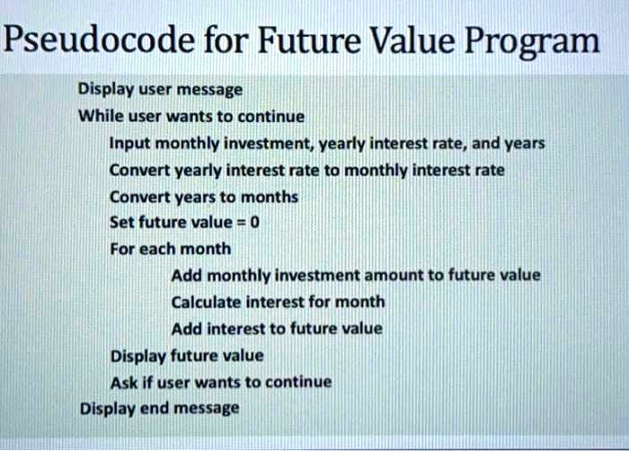 Pseudocode for Future Value Program Display user message While user ...