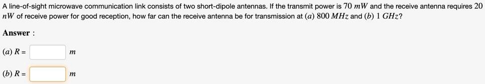 SOLVED: A line-of-sight microwave communication link consists of two ...