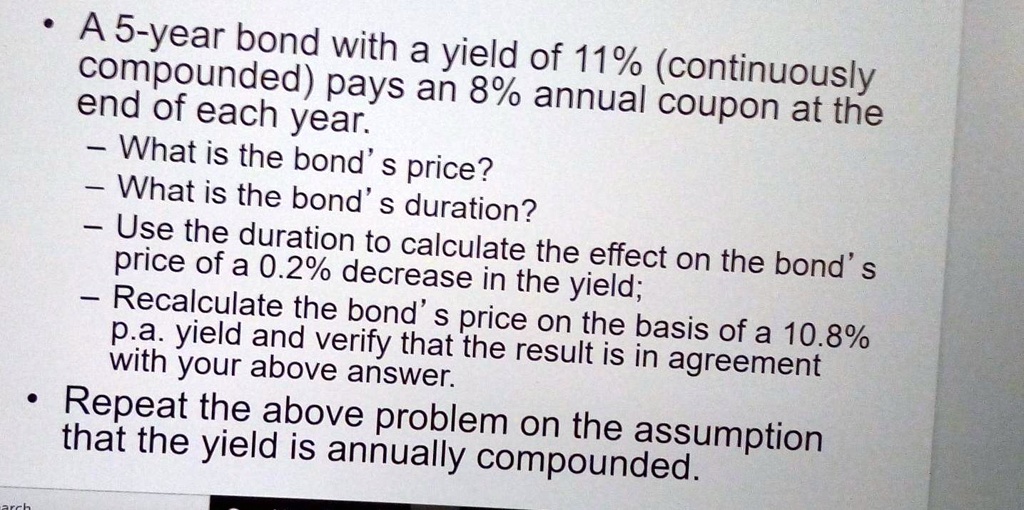 SOLVED A5year bond with a yield of 11(continuously compounded)pays