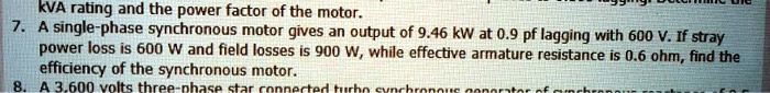 kVA rating and the power factor of the motor. 7. A single-phase