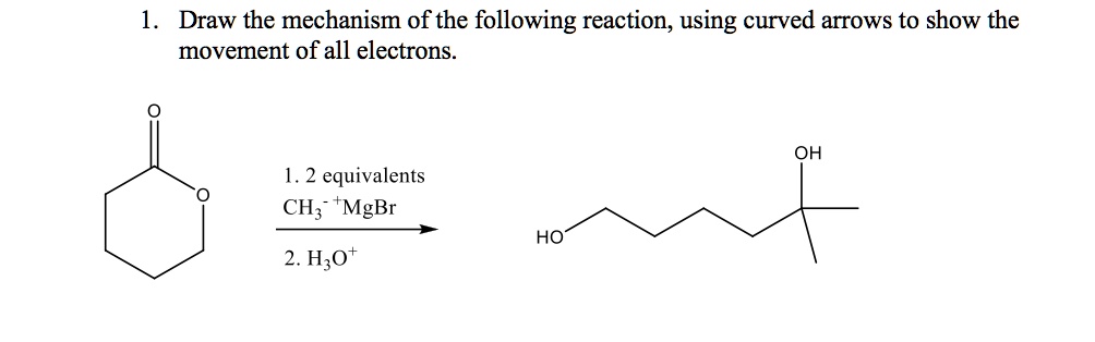 SOLVED: Draw the mechanism of the following reaction; using curved ...