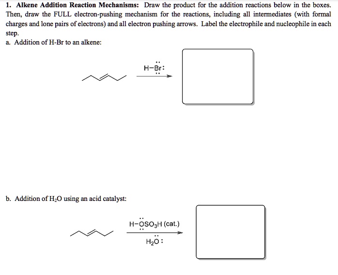 SOLVED: Alkene Addition Reaction Mechanisms: Draw the product for the ...