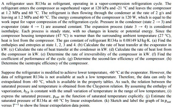 SOLVED: A refrigerator uses R134a as a refrigerant, operating in a ...