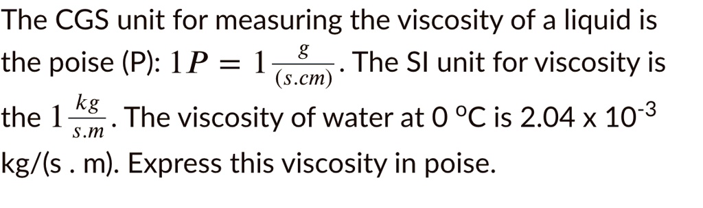 The CGS Unit For Measuring The Viscosity Of A Liquid Is The Poise (P ...