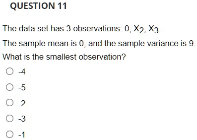QUESTION 11 The data set has 3 observations: 0, X2, X3. The...