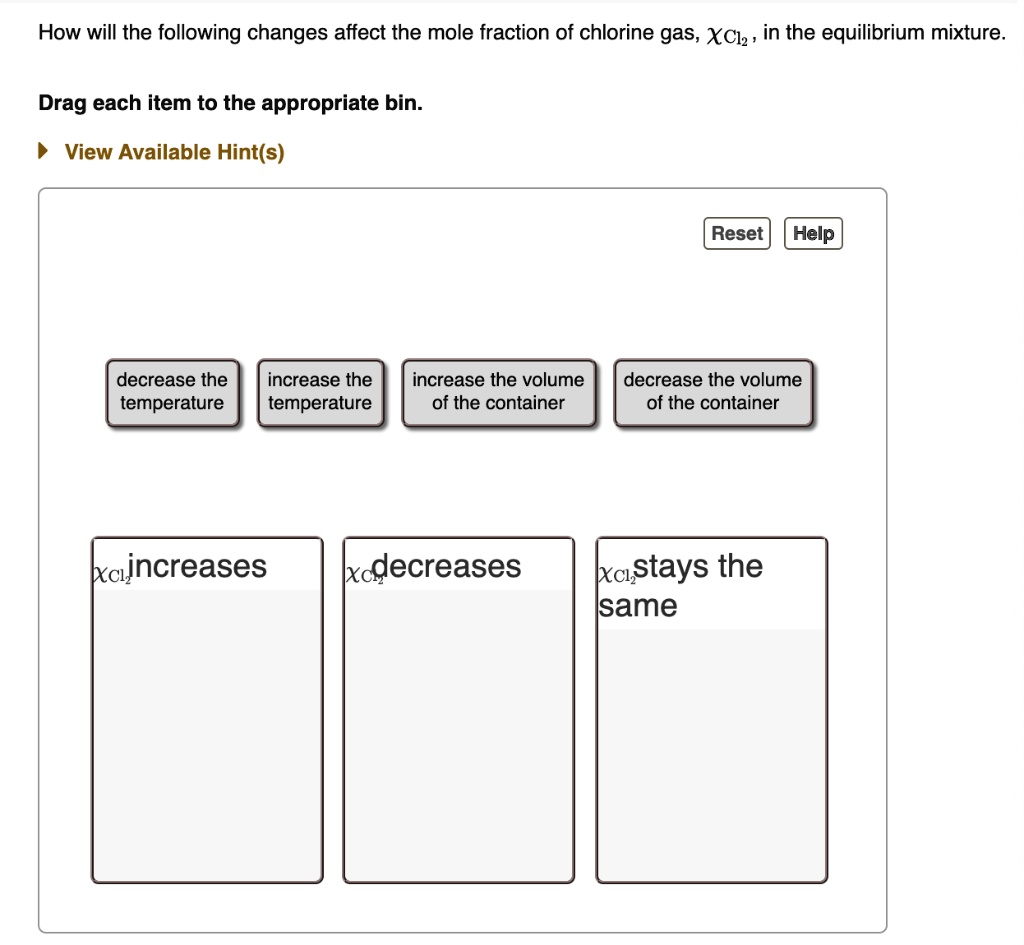 SOLVED: How will the following changes affect the mole fraction of ...