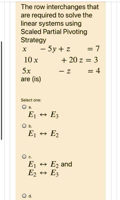 SOLVED: The row interchanges that are required to solve the linear ...