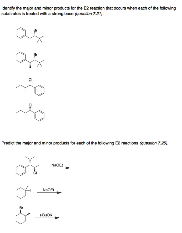 Solved Identify The Major And Minor Products For The E2 Reaction That Occurs When Each Of The 