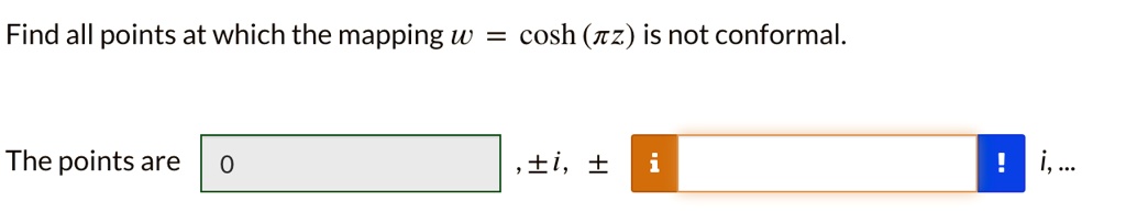 SOLVED: Find all points at which the mapping w = cosh(z) is not ...