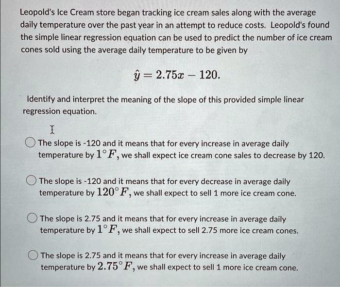 SOLVED: Leopold's Ice Cream store began tracking ice cream sales along ...