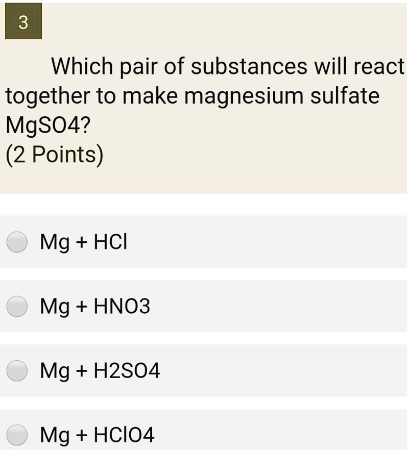 Solved3 Which Pair Of Substances Will React Together To Make Magnesium Sulfate Ivosbw 2 Points 2693