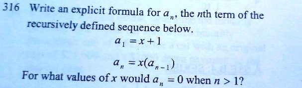 SOLVED: 316 Write an explicit formula for 4 , the nth term of the ...